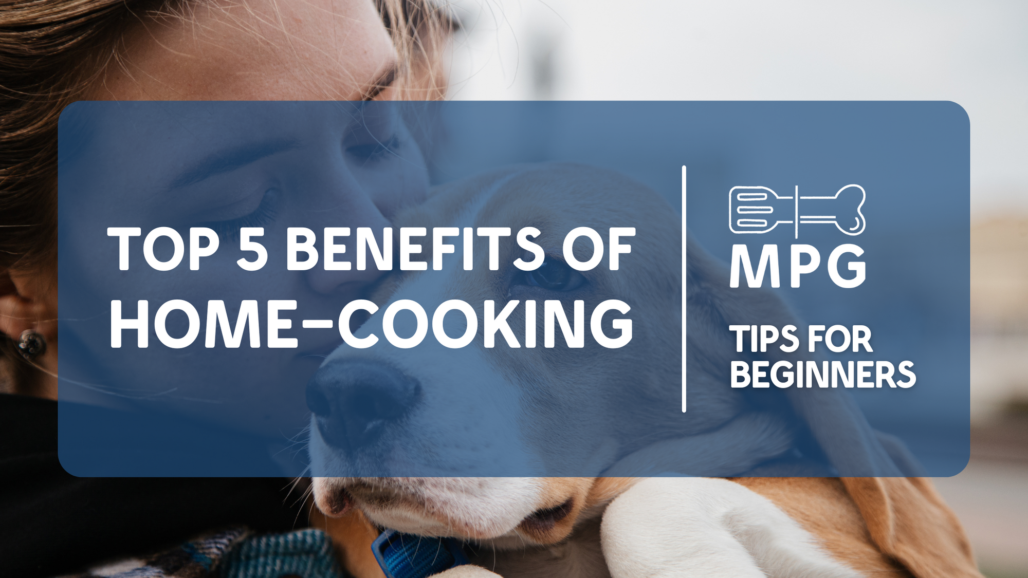 Top Five Benefits of Homecooked Pet Food